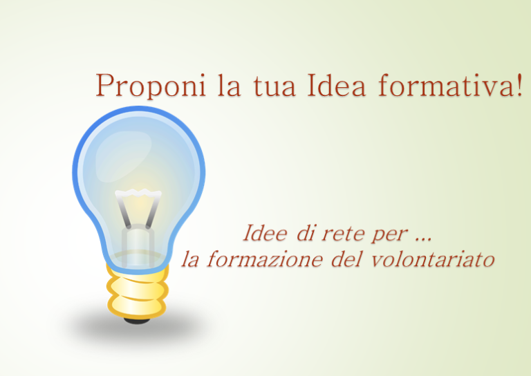 “Proponi la tua idea formativa” Idee di rete per … la formazione del volontariato