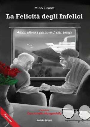 “La Felicità degli Infelici – Amori ultimi e Passioni di altri tempi”. Presentazione del libro di Mino Grassi