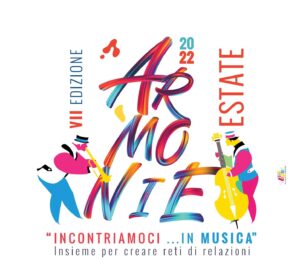 ArmoniEstate VII ed.,  “Incontriamoci…in Musica – Insieme per creare Reti di Relazioni”