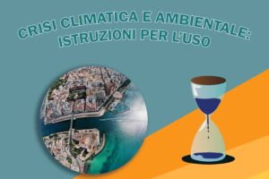 “Crisi climatica e ambientale: istruzioni per l’uso”. Seminario sul tema